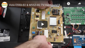 [VIDEO] Vizio E550i-B2 or M550i-B2 Issue: Has sound but no pictures
