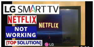 Quick Fix Guide: Netflix not working on your LG Smart TV